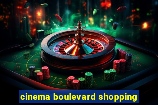 cinema boulevard shopping